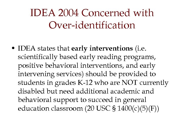 IDEA 2004 Concerned with Over-identification • IDEA states that early interventions (i. e. scientifically