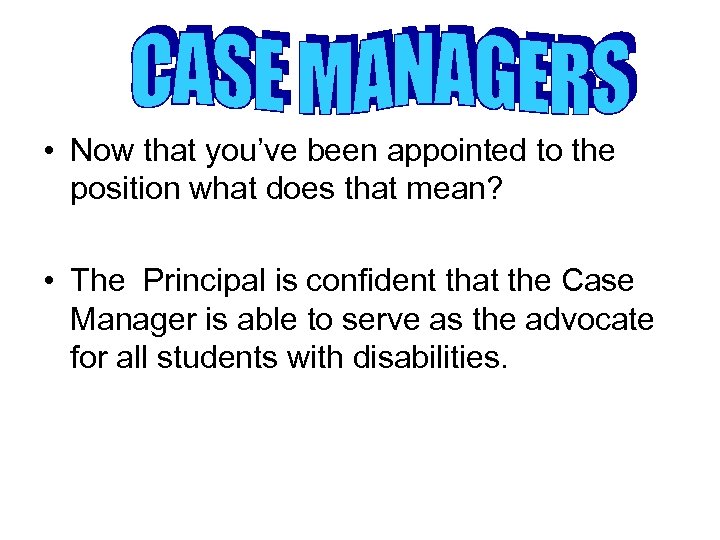  • Now that you’ve been appointed to the position what does that mean?