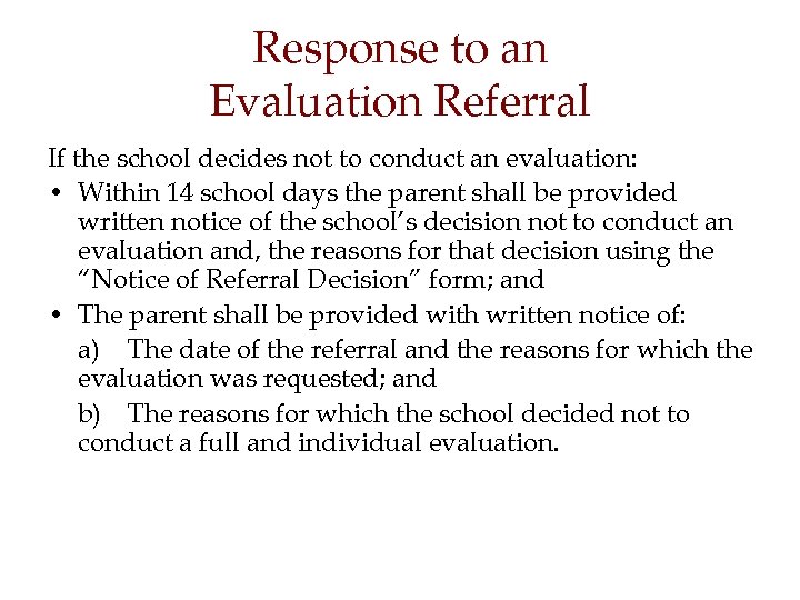 Response to an Evaluation Referral If the school decides not to conduct an evaluation: