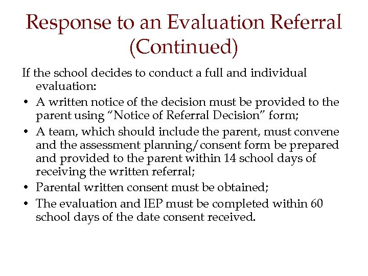 Response to an Evaluation Referral (Continued) If the school decides to conduct a full