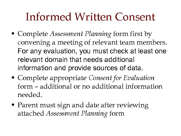 Informed Written Consent • Complete Assessment Planning form first by convening a meeting of