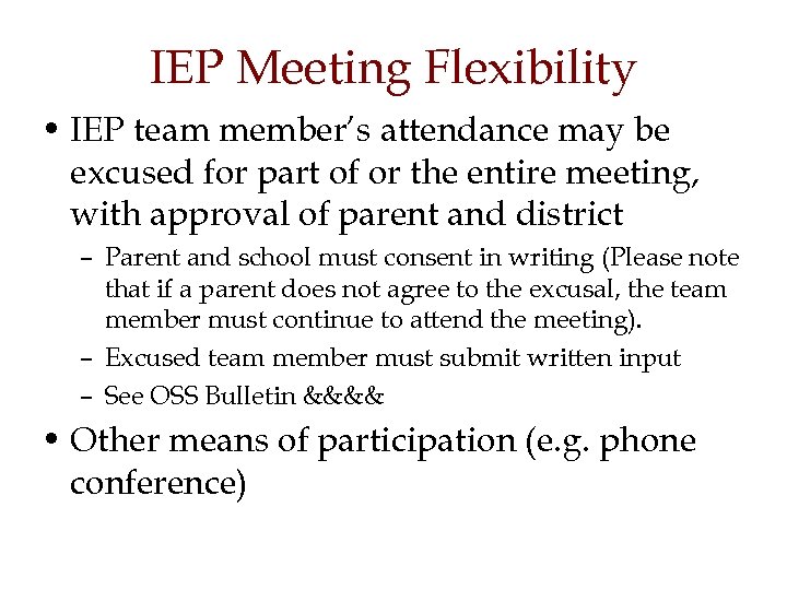 IEP Meeting Flexibility • IEP team member’s attendance may be excused for part of