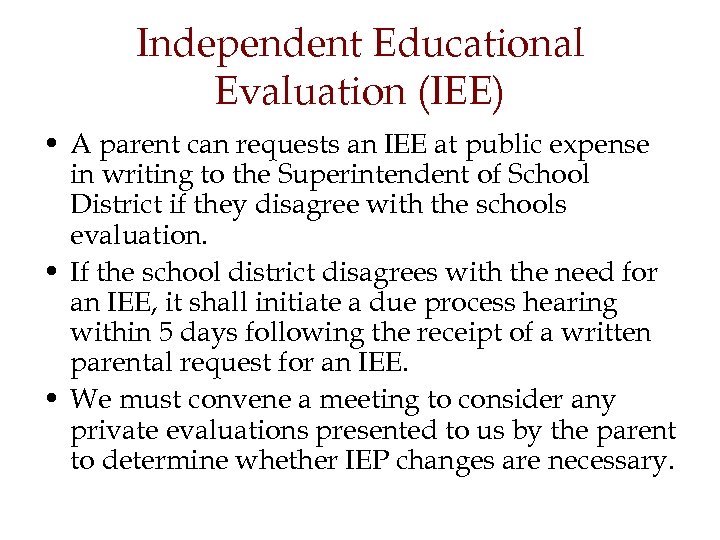 Independent Educational Evaluation (IEE) • A parent can requests an IEE at public expense