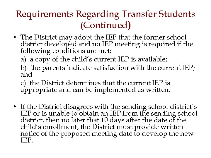 Requirements Regarding Transfer Students (Continued) • The District may adopt the IEP that the