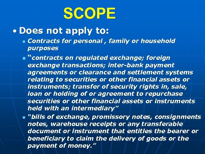 SCOPE • Does not apply to: n n n Contracts for personal , family