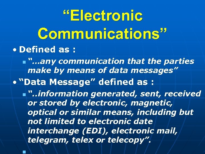 “Electronic Communications” • Defined as : n “…any communication that the parties make by