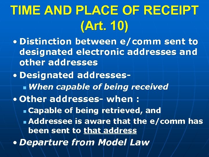 TIME AND PLACE OF RECEIPT (Art. 10) • Distinction between e/comm sent to designated