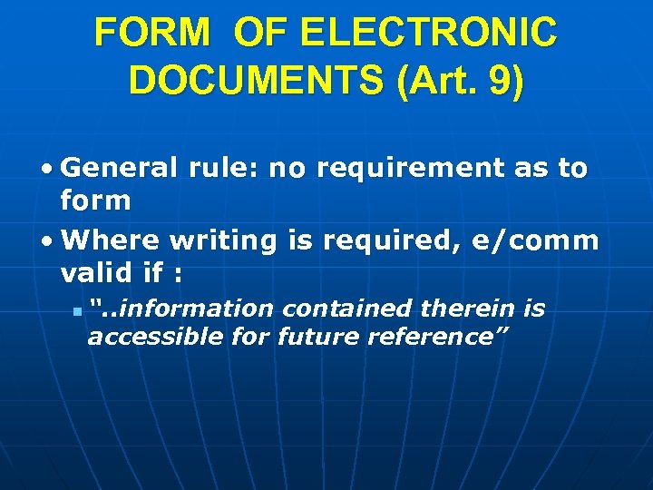FORM OF ELECTRONIC DOCUMENTS (Art. 9) • General rule: no requirement as to form