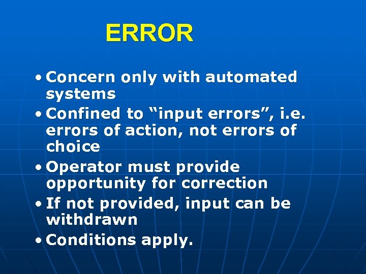 ERROR • Concern only with automated systems • Confined to “input errors”, i. e.