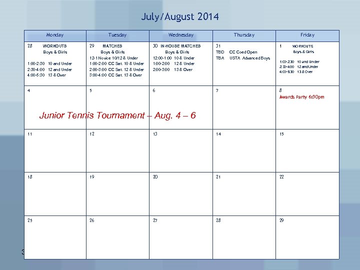 July/August 2014 Monday 28 Tuesday Thursday Friday 30 IN-HOUSE MATCHES 31 Boys & Girls