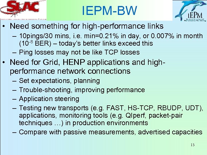 IEPM-BW • Need something for high-performance links – 10 pings/30 mins, i. e. min=0.