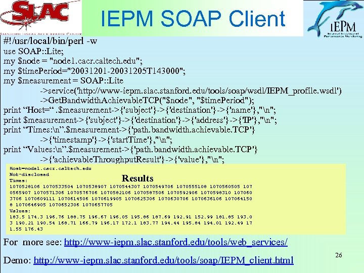 IEPM SOAP Client #!/usr/local/bin/perl -w use SOAP: : Lite; my $node = "node 1.