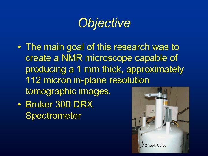 Objective • The main goal of this research was to create a NMR microscope