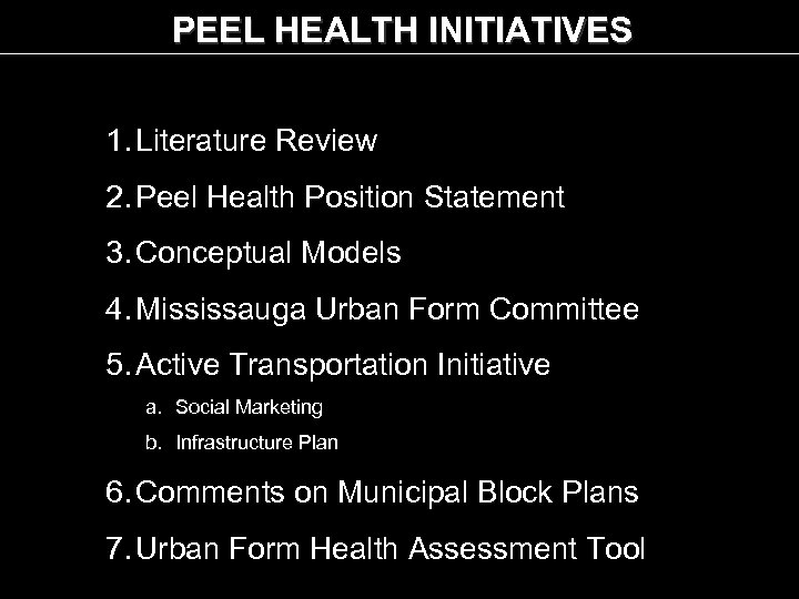 PEEL HEALTH INITIATIVES 1. Literature Review 2. Peel Health Position Statement 3. Conceptual Models
