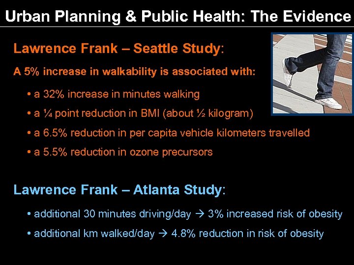 Urban Planning & Public Health: The Evidence Lawrence Frank – Seattle Study: A 5%