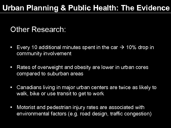 Urban Planning & Public Health: The Evidence Other Research: • Every 10 additional minutes