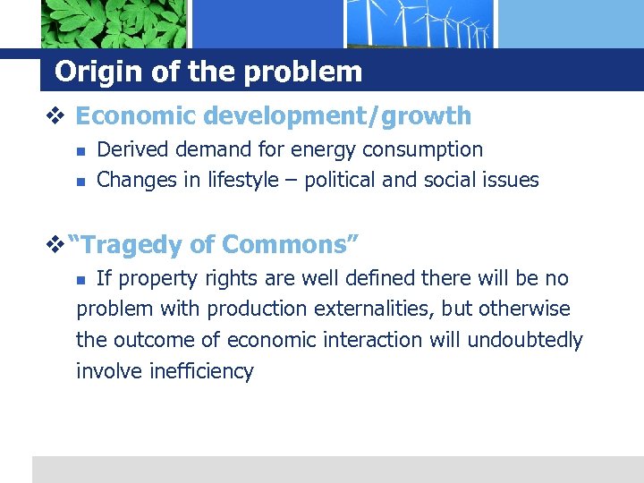 Origin of the problem v Economic development/growth n n Derived demand for energy consumption
