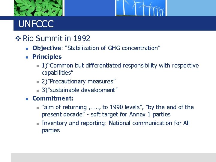 UNFCCC v Rio Summit in 1992 n n n Objective: “Stabilization of GHG concentration”
