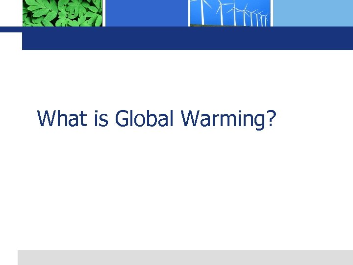 What is Global Warming? 