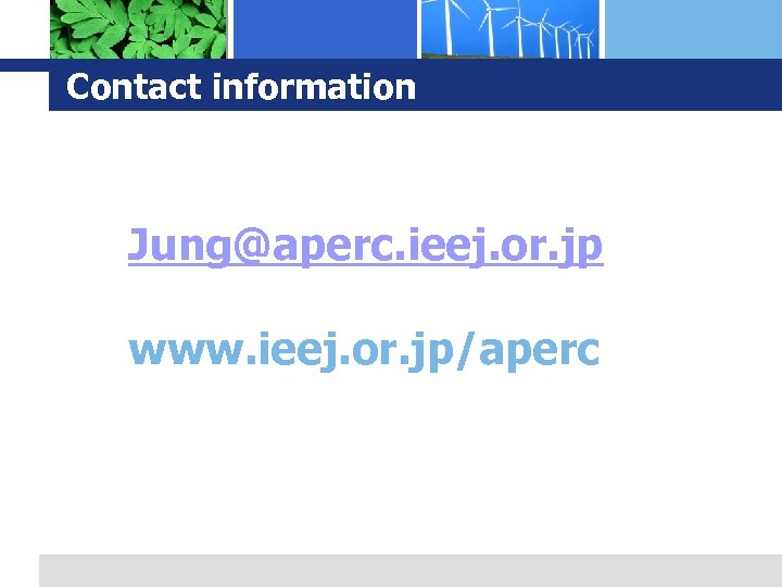 Contact information Jung@aperc. ieej. or. jp www. ieej. or. jp/aperc 