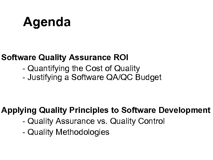 Agenda Software Quality Assurance ROI - Quantifying the Cost of Quality - Justifying a