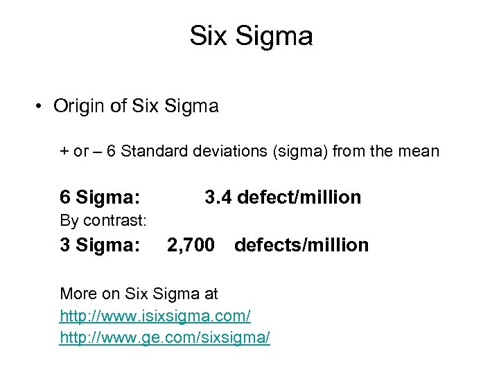 Six Sigma • Origin of Six Sigma + or – 6 Standard deviations (sigma)