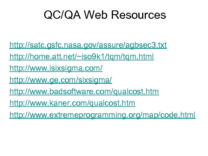 QC/QA Web Resources http: //satc. gsfc. nasa. gov/assure/agbsec 3. txt http: //home. att. net/~iso