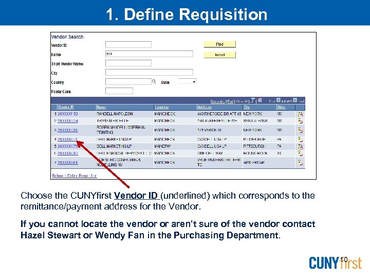1. Define Requisition Choose the CUNYfirst Vendor ID (underlined) which corresponds to the remittance/payment