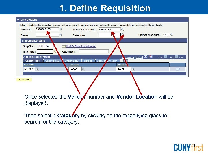 1. Define Requisition JJC 01 53905 Once selected the Vendor number and Vendor Location