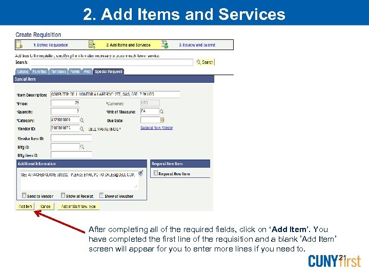 2. Add Items and Services After completing all of the required fields, click on