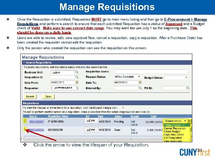 Manage Requisitions Once the Requisition is submitted, Requesters MUST go to main menu listing