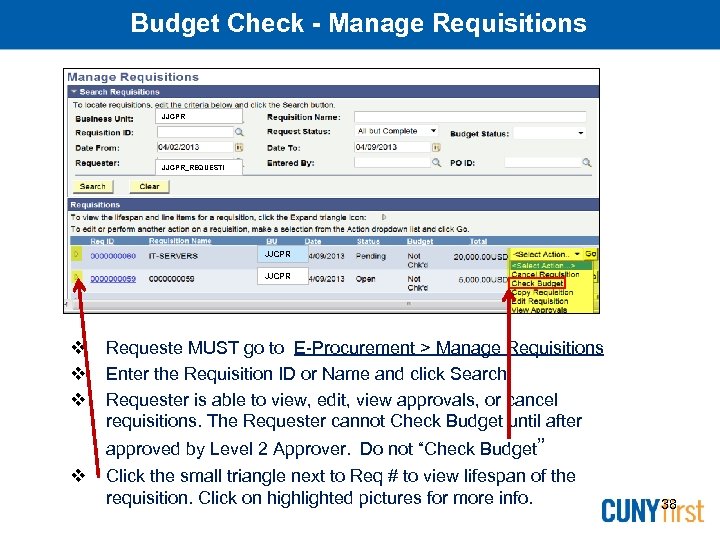 Budget Check - Manage Requisitions JJCPR_REQUESTI JJCPR Requeste MUST go to E-Procurement > Manage
