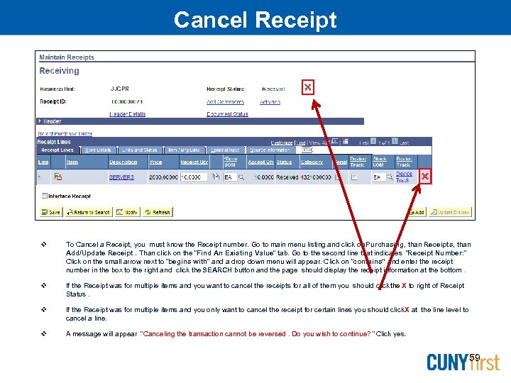 Cancel Receipt JJCPR To Cancel a Receipt, you must know the Receipt number. Go