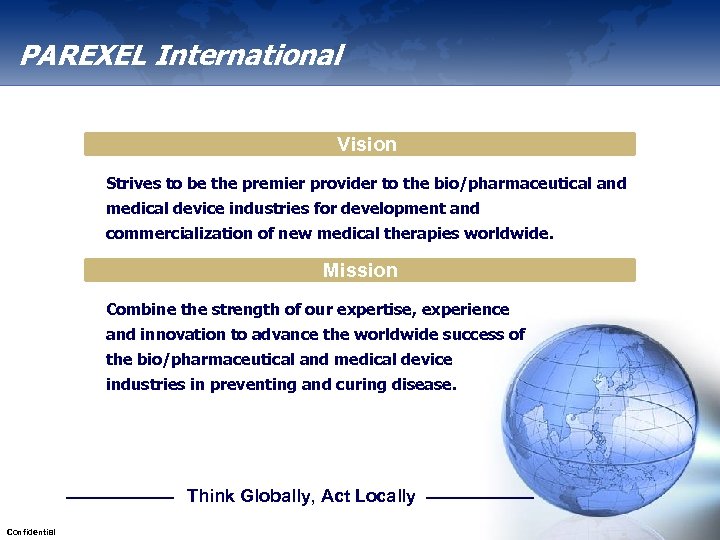 PAREXEL International Vision Strives to be the premier provider to the bio/pharmaceutical and medical