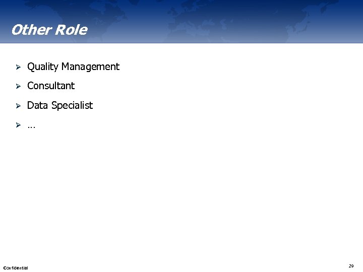 Other Role Ø Quality Management Ø Consultant Ø Data Specialist Ø … Confidential 29