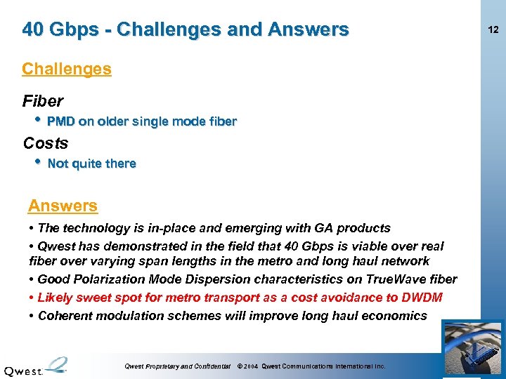 40 Gbps - Challenges and Answers Challenges Fiber • PMD on older single mode