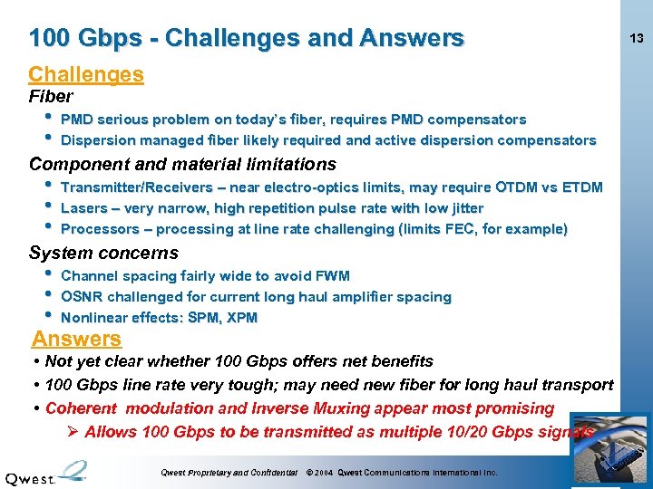 100 Gbps - Challenges and Answers Challenges Fiber • • PMD serious problem on