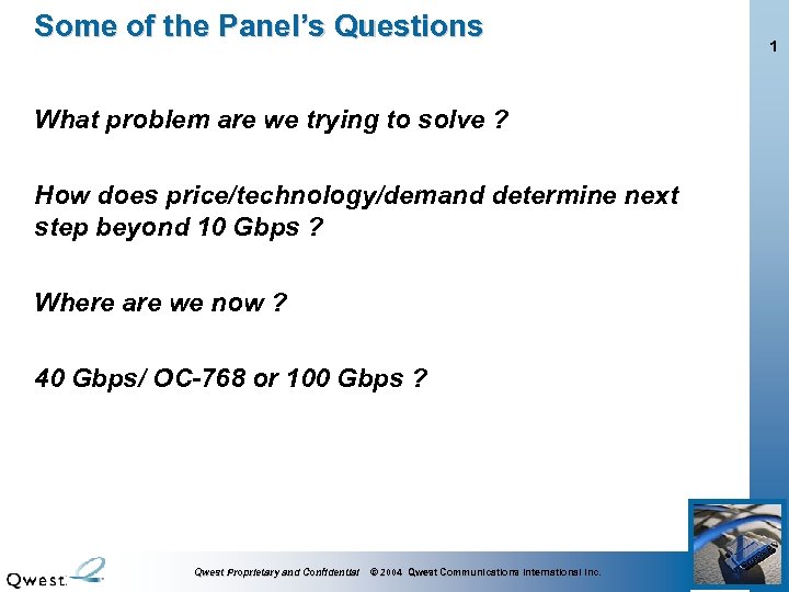 Some of the Panel’s Questions What problem are we trying to solve ? How