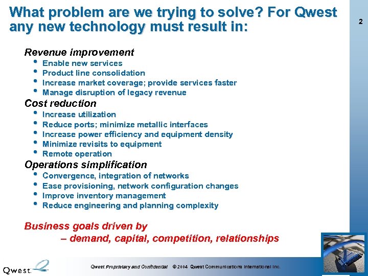 What problem are we trying to solve? For Qwest any new technology must result