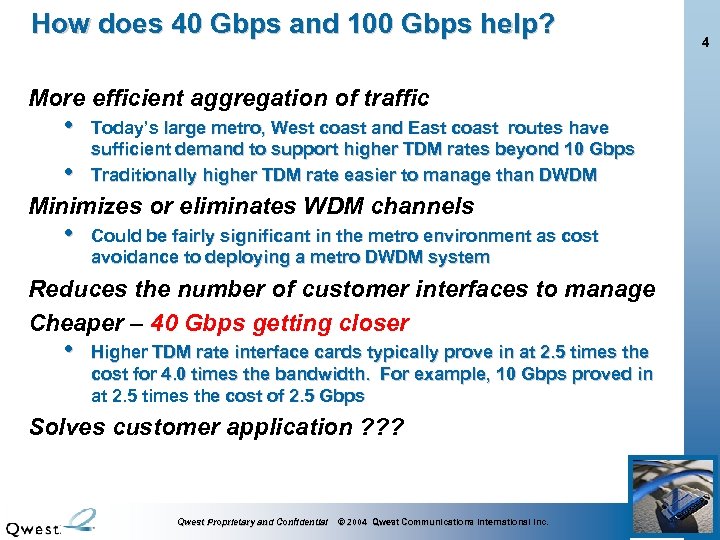 How does 40 Gbps and 100 Gbps help? More efficient aggregation of traffic •