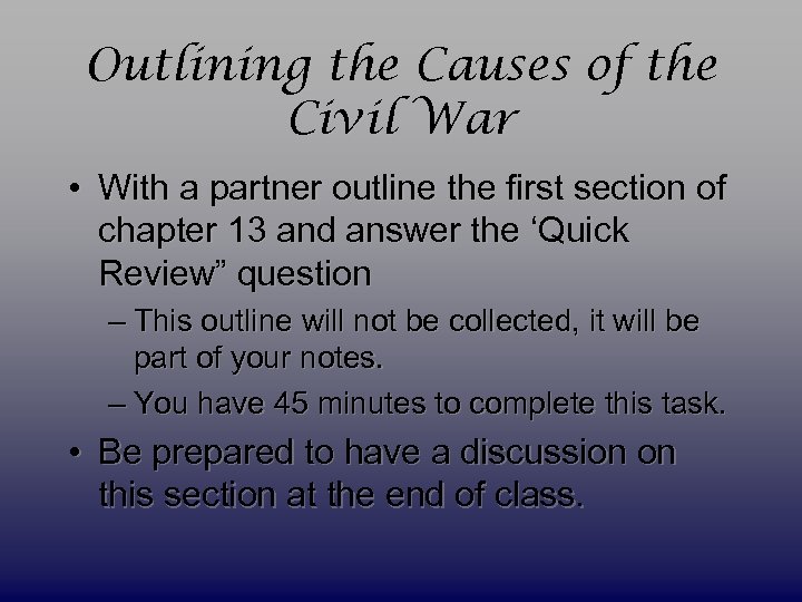 Outlining the Causes of the Civil War • With a partner outline the first