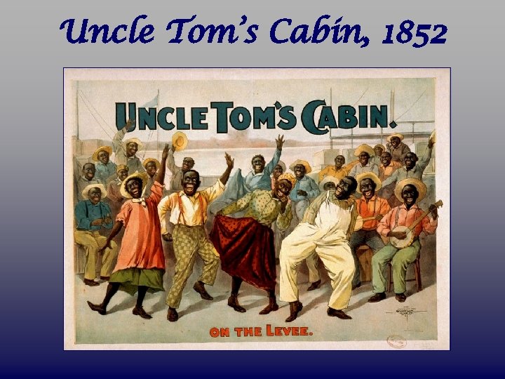 Uncle Tom’s Cabin, 1852 