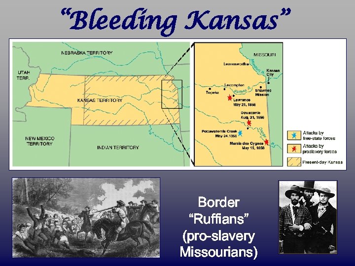 “Bleeding Kansas” Border “Ruffians” (pro-slavery Missourians) 