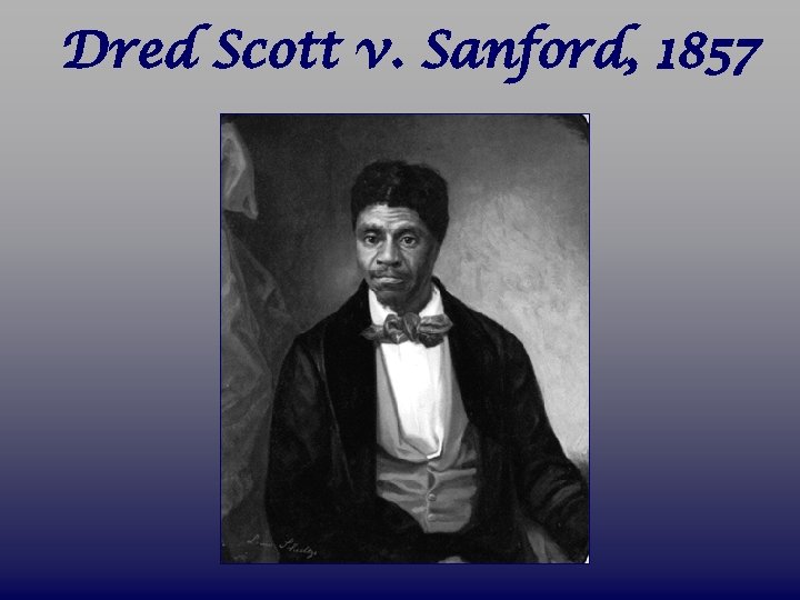 Dred Scott v. Sanford, 1857 