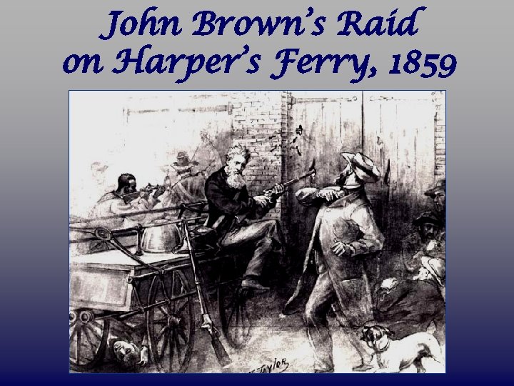 John Brown’s Raid on Harper’s Ferry, 1859 