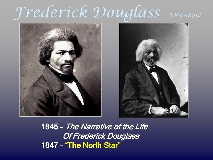 Frederick Douglass 1845 - The Narrative of the Life Of Frederick Douglass 1847 -