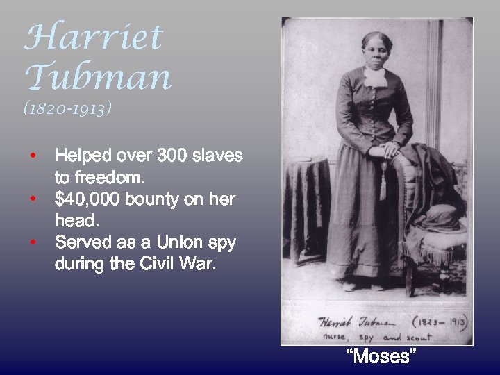 Harriet Tubman (1820 -1913) • • • Helped over 300 slaves to freedom. $40,