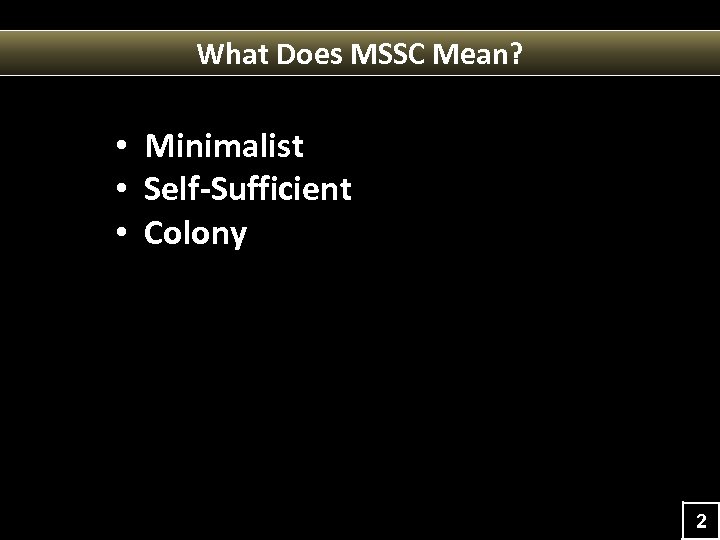 What Does MSSC Mean? • Minimalist • Self-Sufficient • Colony 2 