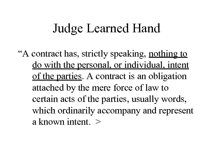 Judge Learned Hand “A contract has, strictly speaking, nothing to do with the personal,