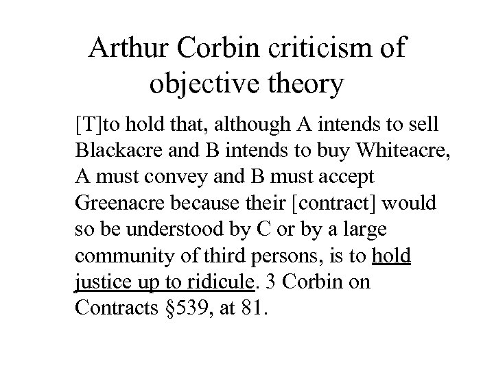 Arthur Corbin criticism of objective theory [T]to hold that, although A intends to sell